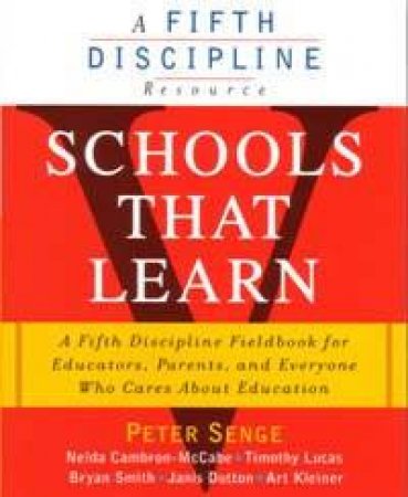 A Fifth Discipline Resource: Schools That Learn by Various