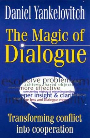 The Magic Of Dialogue by Daniel Yankelovitch