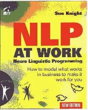 NLP At Work: Neuro Linguistic Programming by Sue Knight