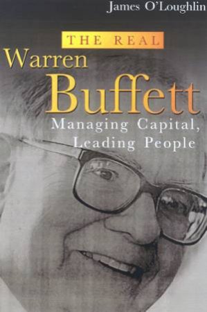 The Real Warren Buffett: Managing Capital, Leading People by James O'Loughlin