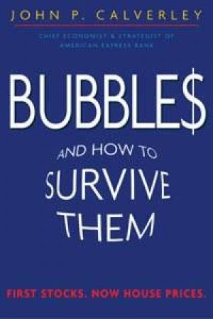 Bubbles And How To Survive Them by John Calverley