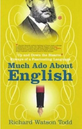 Much Ado About English by Richard Watson-Todd