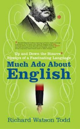 Much Ado About English by Richard Watson Todd