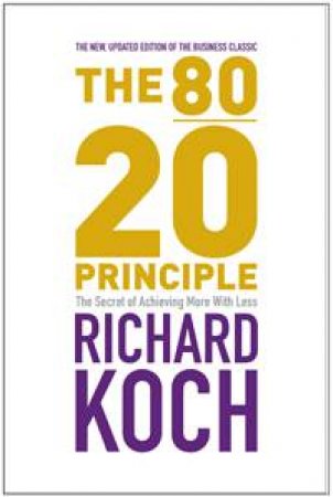 80/20 Principle (10th Anniversary Ed) by Richard Koch