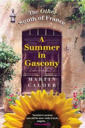 Summer in Gascony: The Other South of France by Martin Calder