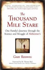 The Thousand Mile Stare One Familys Journey through the Science and Struggle of Alzheimers