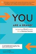 You Are a Brand How Smart People Brand Themselves for Business Success