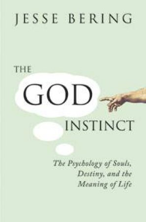 The God Instinct by Jesse Bering