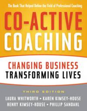 Co-Active Coaching 3rd Ed by Laura Whitworth & Karen Kimsey-House
