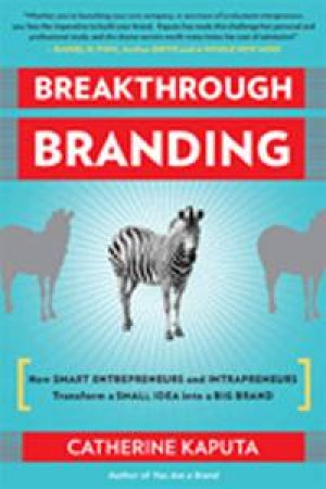 Breakthrough Branding by Catherine Kaputa