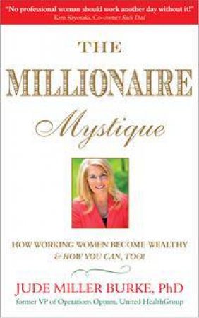 The Millionaire Mystique by Jude Miller Burke