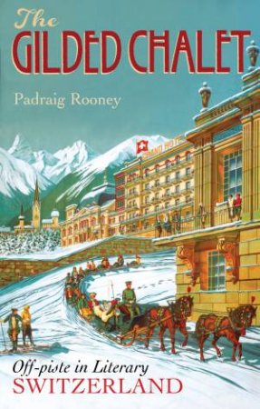 The Gilded Chalet by Padraig Rooney