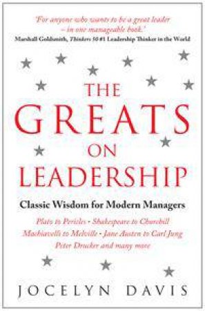 The Greats on Leadership by Jocelyn Davis