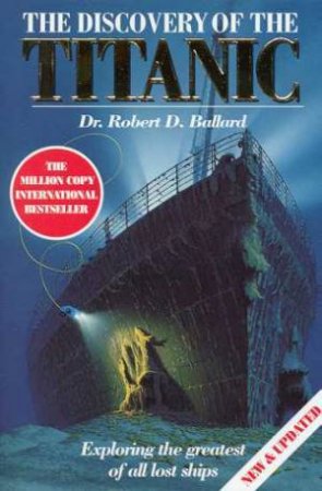 The Discovery Of The Titanic by Robert D Ballard