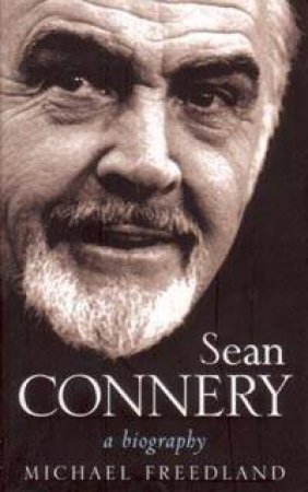 Sean Connery: A Biography by Michael Freedland