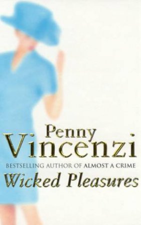 Wicked Pleasures by Penny Vincenzi