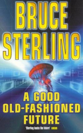 A Good Old-Fashioned Future by Bruce Sterling