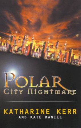 Polar City Nightmare by Katharine Kerr & Kate Daniel