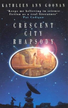 Crescent City Rhapsody by K A Goonan