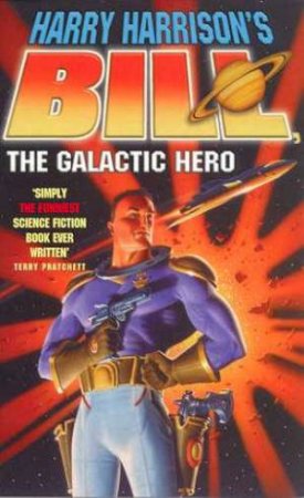 Bill, The Galactic Hero by Harry Harrison