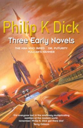 Philip Dick Omnibus: Three Early Novels by Philip K Dick