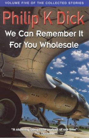 We Can Remember It For You Wholesale by Phillip K Dick