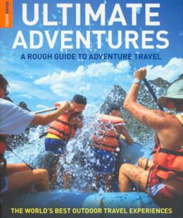 The Rough Guide to Ultimate Adventures by Greg Witt