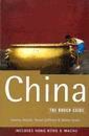 The Rough Guide: China, Hong Kong & Macau by Various