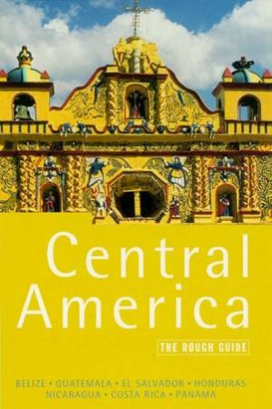 The Rough Guide: Central America by Various