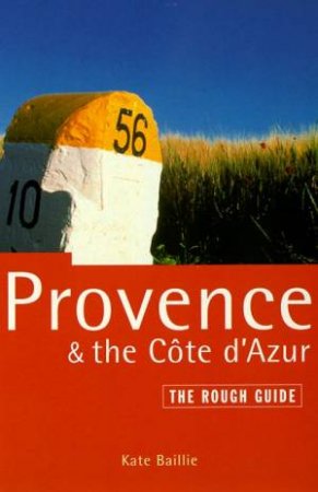 The Rough Guide: Provence & The Cote D'azur by Kate Baillie