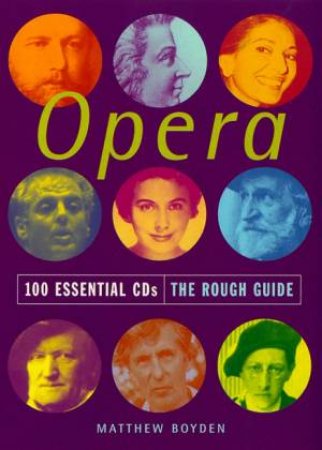 The Rough Guide To Opera - 100 Essential CDs by Various