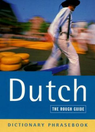 The Rough Guide: Dutch Dictionary Phrasebook by Various