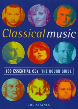 The Rough Guide To Classical Music: 100 Essential CDs by Various