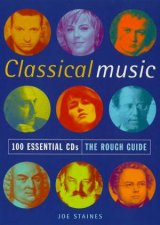 The Rough Guide To Classical Music 100 Essential CDs