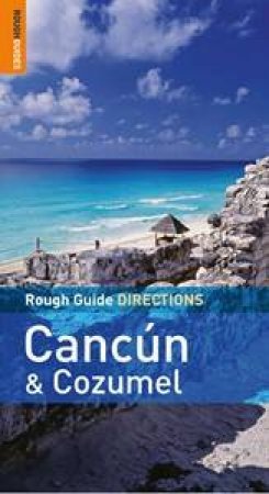 Rough Guide Directions: Cancun &  Cozumel by Zora O'Neill