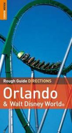 Orlando and Walt Disney World: Rough Guide Directions by Ross Velton