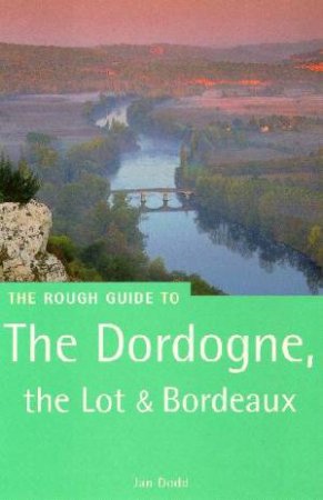 The Rough Guide To The Dordogne, The Lot & Bordeaux by Various