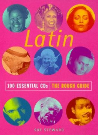 The Rough Guide To Latin: 100 Essential CDs by Various