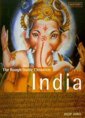 The Rough Guide Chronicle: India by Dilip Hiro