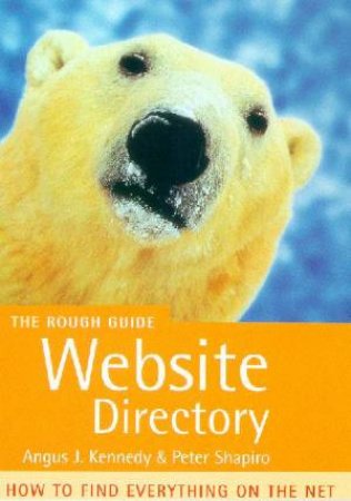 The Rough Guide Website Directory by Angus J Kennedy & Peter Shapiro