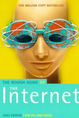 The Rough Guide To The Internet 2003 by Angus Kennedy