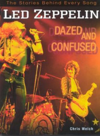 The Stories Behind Every Song: Led Zeppelin by Chris Welch