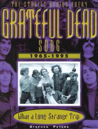 The Stories Behind Every Song: Grateful Dead by Stephen Peters