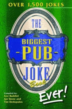 The Biggest Pub Joke Book Ever! by Ivor Baddiel & Ian Stone & Tim Dedopulos