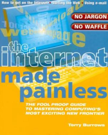 The Internet Made Painless by Terry Burrows