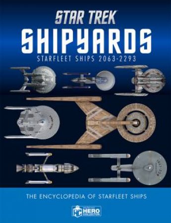 Star Trek Shipyards Star Trek Starships: 2151-2293 The Encyclopedia Of Starfleet Ships Plus Collectible by Marcus Reily