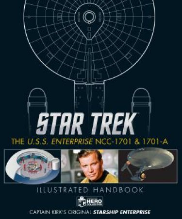 Star Trek: The U.S.S. Enterprise NCC-1701 Illustrated Handbook by Simon Hugo & Marcus Riley & Ben Robinson