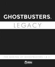 Ghostbusters Legacy The Making Of Ghostbusters I  II