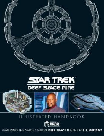 Star Trek: Deep Space 9 & The U.S.S Defiant Illustrated Handbook : Featuring The Space Station Deep by Ben Robinson