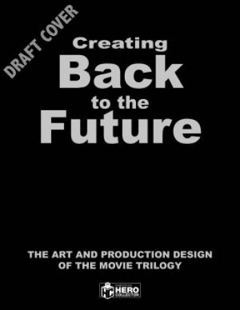 Creating Back To The Future by Joe Walser